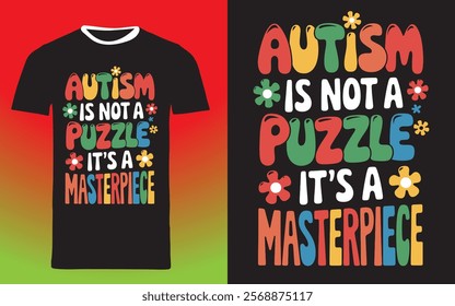 typography t shirt design "Autism is not a puzzle, it's a masterpiece