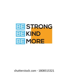 Typography T shirt design 
Be strong Be kind Be more