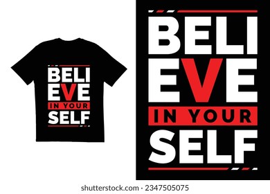Typography t shirt design. Believe in yourself t shirt design. Motivational quote t shirt design