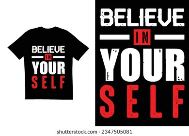 Typography t shirt design. Believe in yourself t shirt design. Motivational quote t shirt design