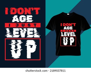 Typography t shirt design| I don't age level up 