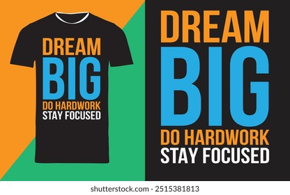 typography t shirt design "dream big do hardwork stay focused