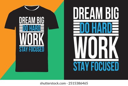 typography t shirt design "dream big do hardwork stay focused