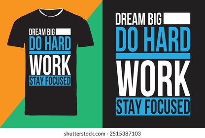 typography t shirt design "dream big do hardwork stay focused