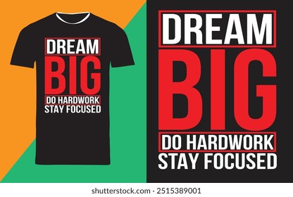 typography t shirt design "dream big do hardwork stay focused