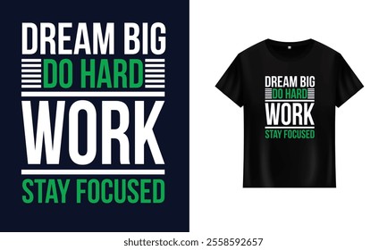 Typography t shirt design Dream Big Work Hard Stay Focused t shirt design Motivational t shirt Do Hard Work royalty-free images