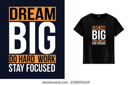 Typography t shirt design Dream Big Work Hard Stay Focused t shirt design Motivational t shirt Do Hard Work royalty-free images