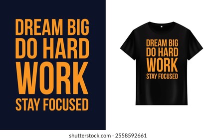 Typography t shirt design Dream Big Work Hard Stay Focused t shirt design Motivational t shirt Do Hard Work royalty-free images