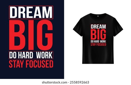 Typography t shirt design Dream Big Work Hard Stay Focused t shirt design Motivational t shirt Do Hard Work royalty-free images