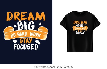 Typography t shirt design Dream Big Work Hard Stay Focused t shirt design Motivational t shirt Do Hard Work royalty-free images