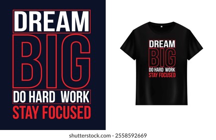 Typography t shirt design Dream Big Work Hard Stay Focused t shirt design Motivational t shirt Do Hard Work royalty-free images