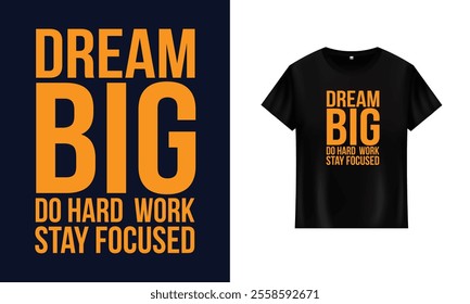 Typography t shirt design Dream Big Work Hard Stay Focused t shirt design Motivational t shirt Do Hard Work royalty-free images