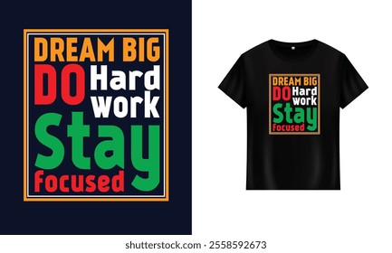 Typography t shirt design Dream Big Work Hard Stay Focused t shirt design Motivational t shirt Do Hard Work royalty-free images