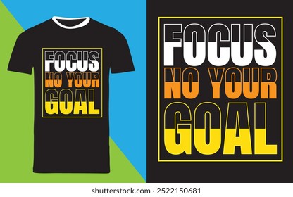 typography t shirt design "focuse no your goal
