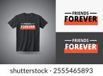 Typography t shirt design, Friends forever text printable t shirt design.