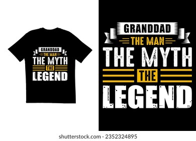 Typography t shirt design. Granddad the man the myth the legend t shirt design. Grandfather typography t shirt design