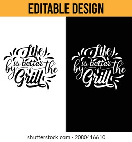 Typography t shirt design. life is better by the grill