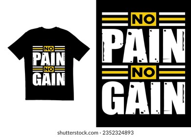 Typography t shirt design. No pain no gain T shirt design. Motivational quote t shirt design vector