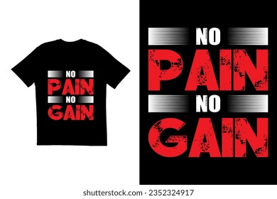 Typography t shirt design. No pain no gain T shirt design. Motivational t shirt design vector