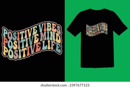 Typography t shirt design. positive vibes, positive mind, positive mind