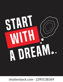 Typography t shirt design start with a dream