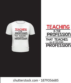 Diseño de camisetas de tipografía. La enseñanza es la profesión que enseña a todos los demás.