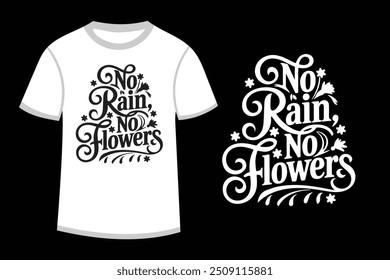 Typography T shirt Design with text No Rain No Flower 