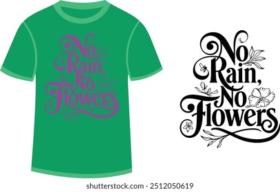 Typography T shirt Design with text No Rain No Flower