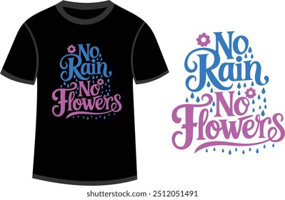 Typography T shirt Design with text No Rain No Flower