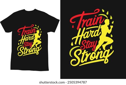 Tipografía Diseño de camiseta " Tren Duro Permanecer Fuerte
