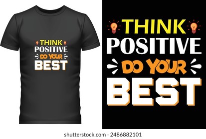 Typography t shirt design vector
Typography t shirt design vector psd
Typography t shirt design vector 
think positive do your best