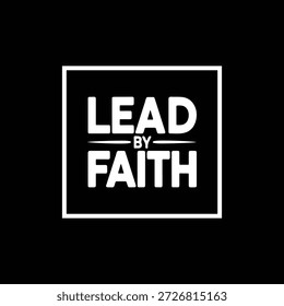 Typography t shirt design  vector art motivational "lead by faith"