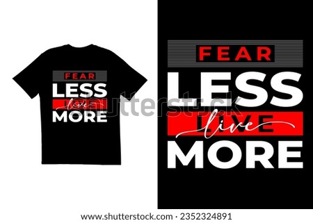 Typography t shirt design. Vector t shirt design. Fear Less Live More t shirt design