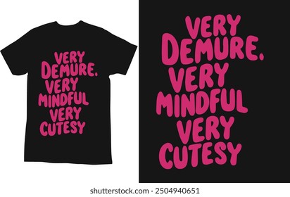 typography t shirt design "very demure very mindful very cutesy