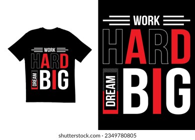 Diseño de camisetas de tipografía. Trabajar duro sueño diseño de camisetas grandes. plantilla de diseño creativo de camiseta vectorial