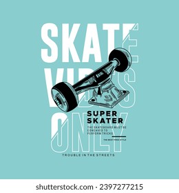 typography for t shirt, super skater, skate vibes only, design graphic illustration