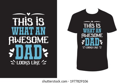 Typography t shirt template for fathers day. Hand drawn lettering quote for Father's day greeting card, poster.
