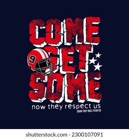 typography for t shirt, vector football come get some now they respect us design graphic illustration