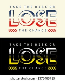 typography take the risk lose chance for t-shirt print and other uses. Vector image design.