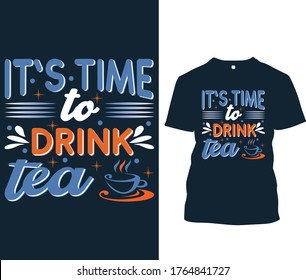 Typography tea t-shirt design, vector, graphic, illustration.