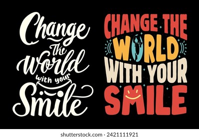 Typography Tee - Change the World with Your Smile, Stylish T-Shirt Design for your wardrobe, For print, mug, apparel, shirt