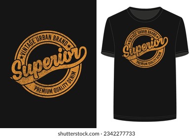 Typography Tee shirt design ready for screen printing with slogans vintage urban brand, superiors, premium quality denim.