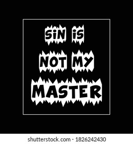 Typography Tees Design Sins is not my Master