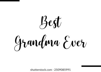 Typography Text Art Saying Best Grandma Ever