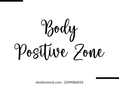 Typography Text Art Saying Body Positive Zone