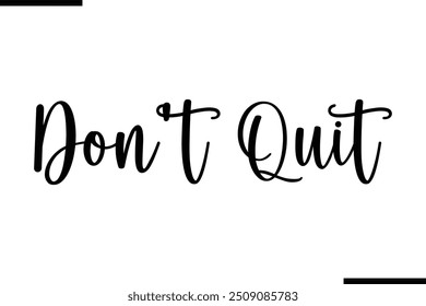 Typography Text Art Saying Don't Quit