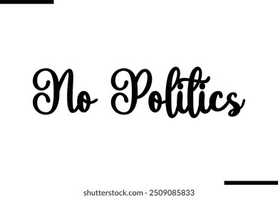 Typography Text Art Saying No Politics