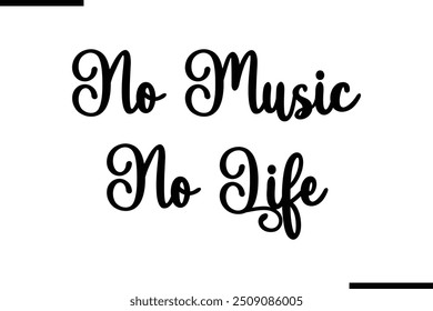 Typography Text Art Saying No Music No Life