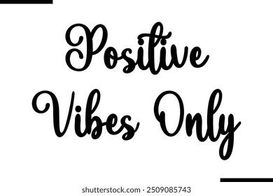 Typography Text Art Saying Positive Vibes Only