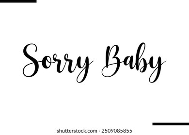 Typography Text Art Saying Sorry Baby